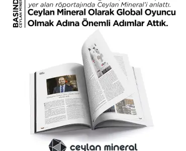 Basında Ceylan Mineral: Global oyuncu olmak adına önemli adımlar attık!